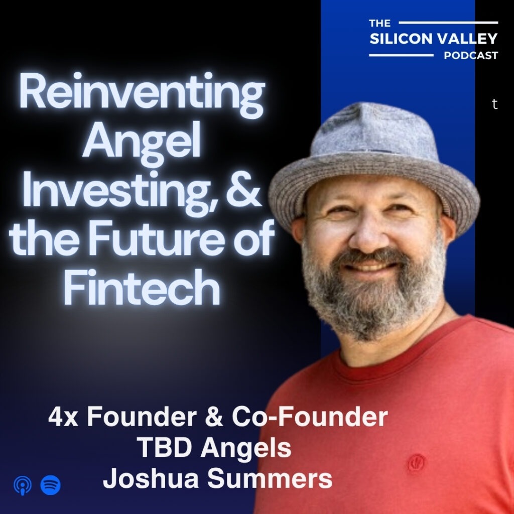 Ep 287 Reinventing Angel Investing, and the Future of Fintech-with Joshua Summers